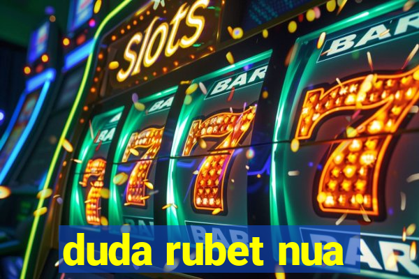 duda rubet nua