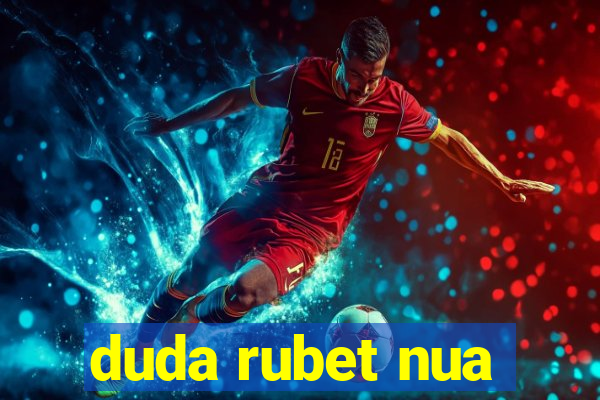 duda rubet nua