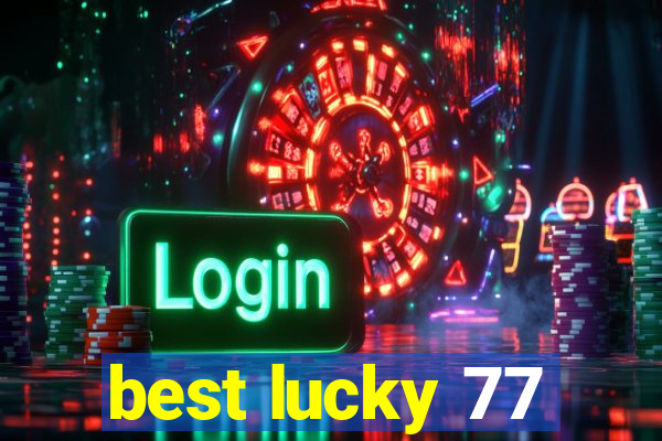 best lucky 77