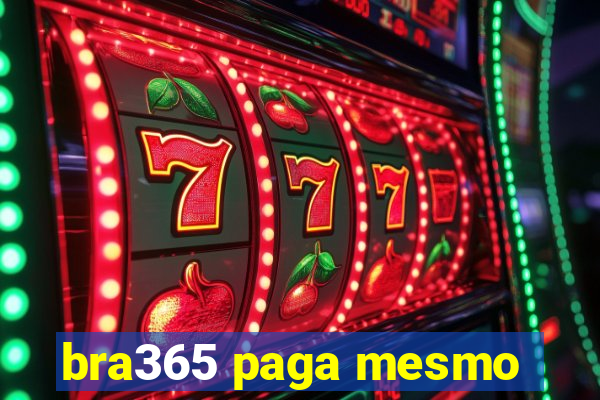 bra365 paga mesmo