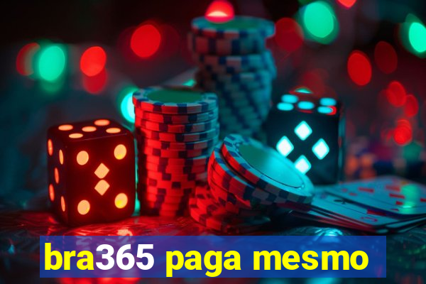 bra365 paga mesmo