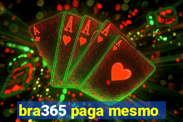 bra365 paga mesmo