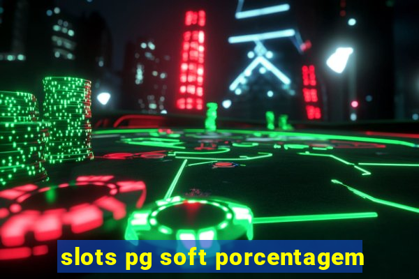 slots pg soft porcentagem