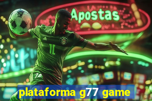 plataforma g77 game