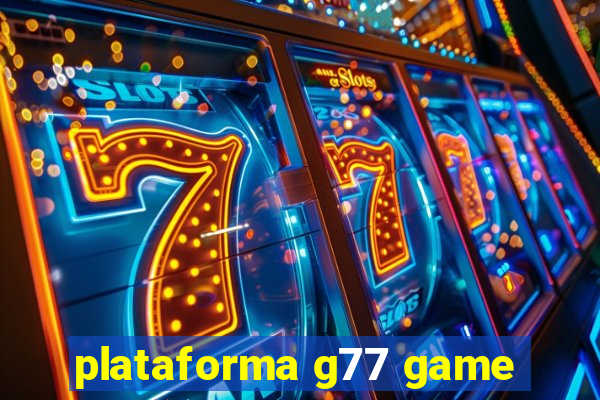 plataforma g77 game