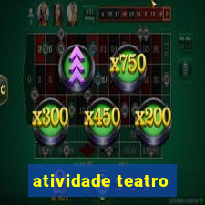 atividade teatro