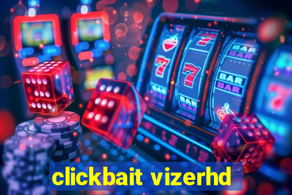 clickbait vizerhd