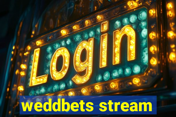 weddbets stream