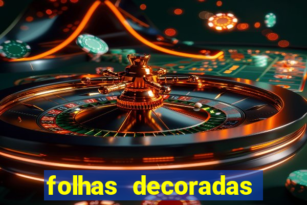 folhas decoradas para imprimir