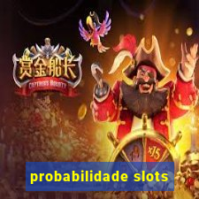 probabilidade slots