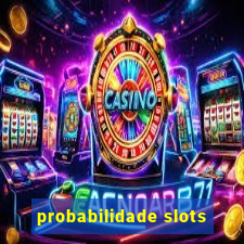 probabilidade slots