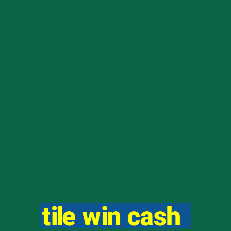 tile win cash