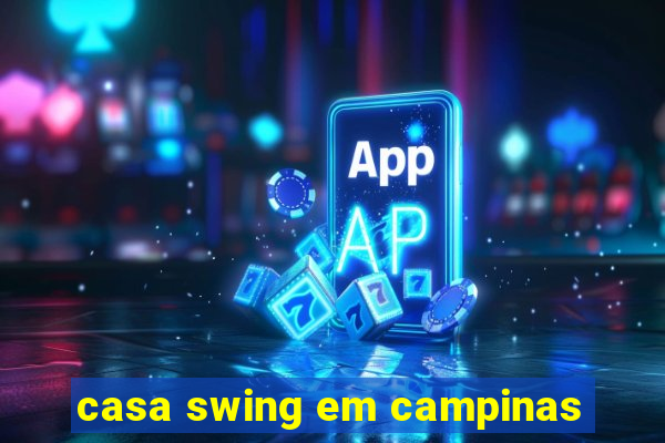 casa swing em campinas