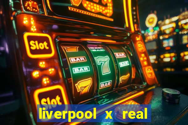 liverpool x real madrid ao vivo futemax