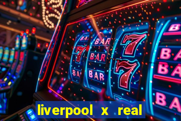 liverpool x real madrid ao vivo futemax