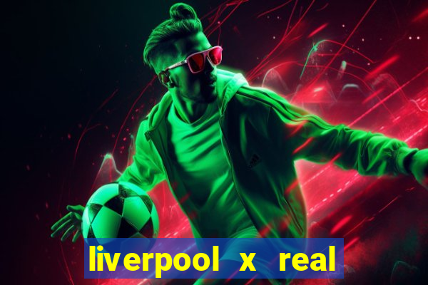 liverpool x real madrid ao vivo futemax