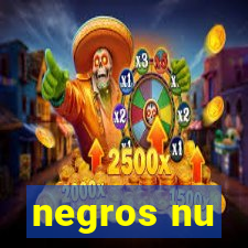 negros nu