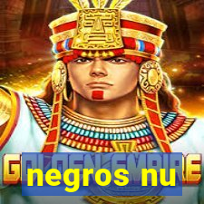 negros nu