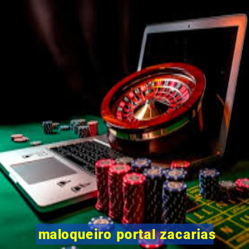 maloqueiro portal zacarias