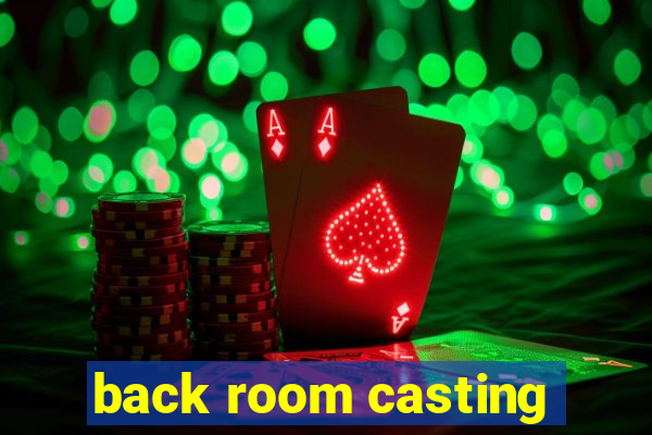 back room casting