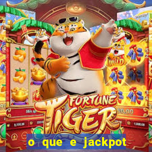 o que e jackpot no jogo do tigre