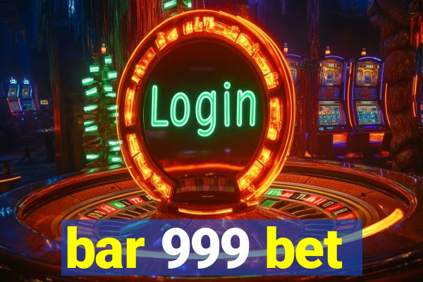 bar 999 bet