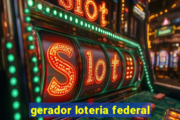 gerador loteria federal