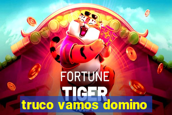 truco vamos domino