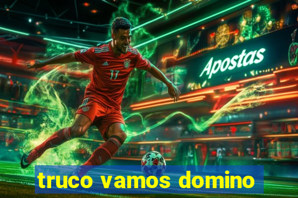 truco vamos domino