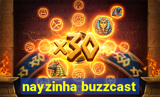 nayzinha buzzcast