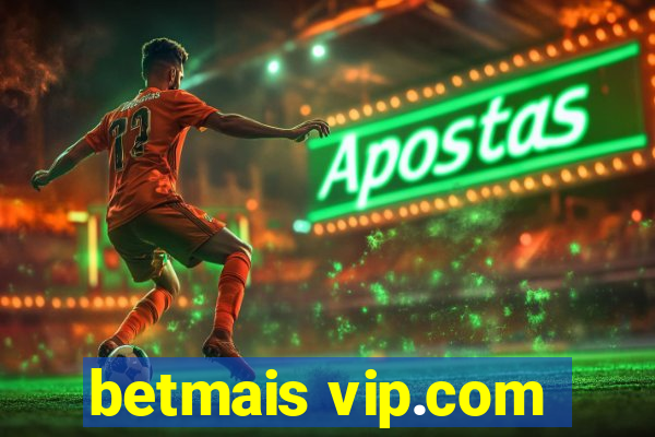 betmais vip.com