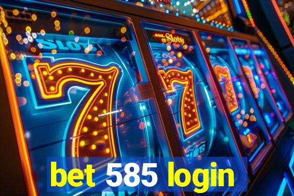 bet 585 login