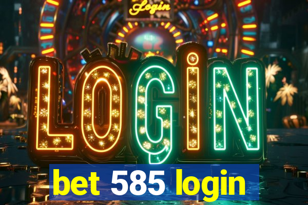 bet 585 login