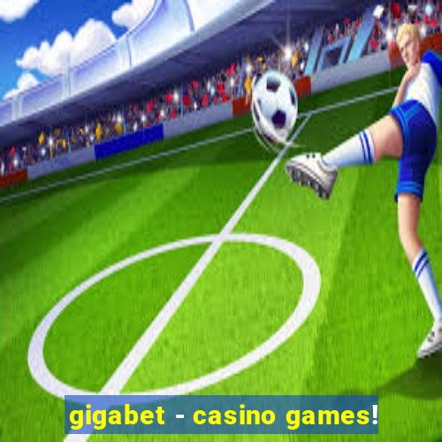 gigabet - casino games!