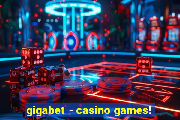 gigabet - casino games!