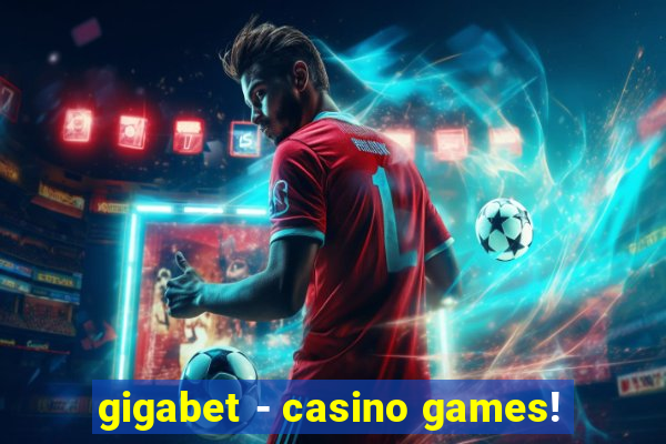 gigabet - casino games!