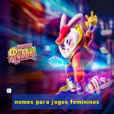 nomes para jogos femininos