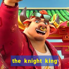 the knight king who returned with a god 1