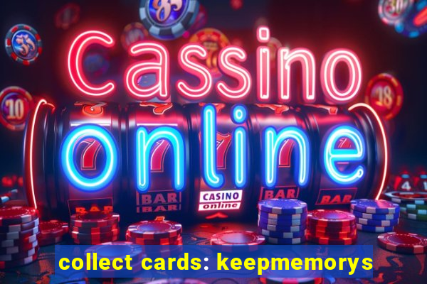 collect cards: keepmemorys