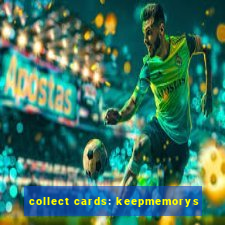 collect cards: keepmemorys