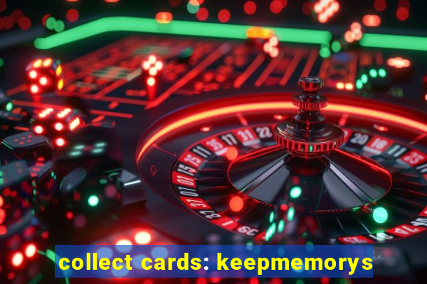 collect cards: keepmemorys