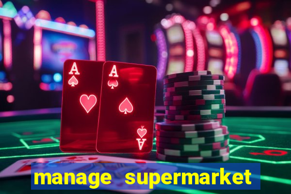 manage supermarket simulator mod apk (unlimited money and energy)