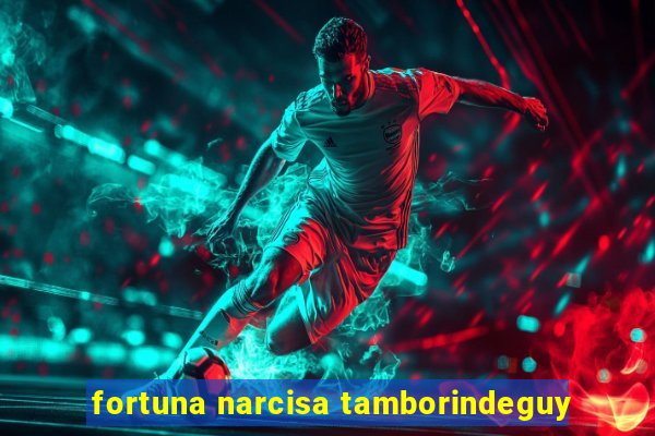 fortuna narcisa tamborindeguy