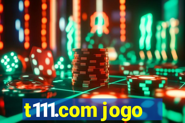 t111.com jogo