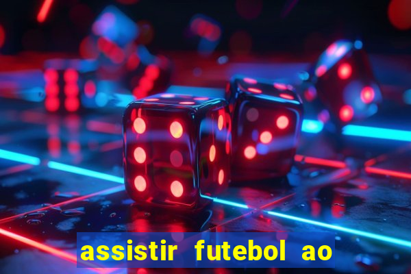 assistir futebol ao vivo sem virus