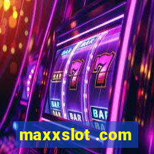 maxxslot .com