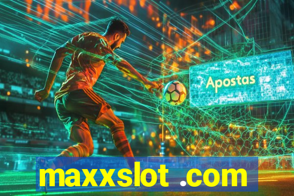 maxxslot .com