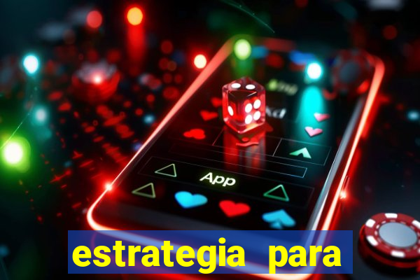 estrategia para jogar na roleta