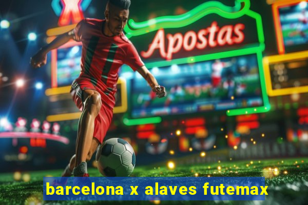 barcelona x alaves futemax