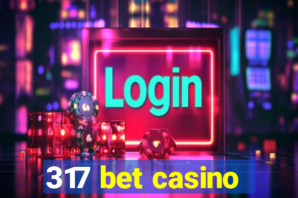 317 bet casino